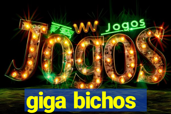 giga bichos